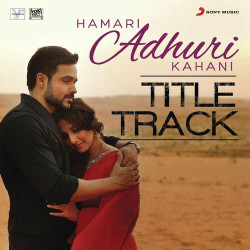 Unknown Hamari Adhuri Kahani (Title Track) [Hamari Adhuri Kahani]